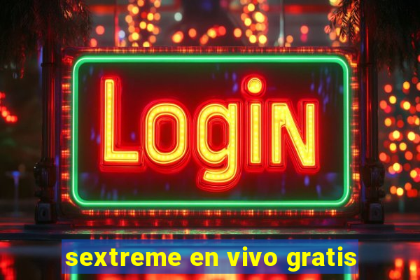 sextreme en vivo gratis